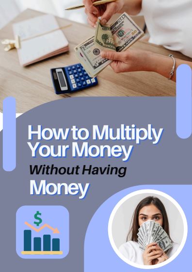 How to Multiply Your Money Without Having Money